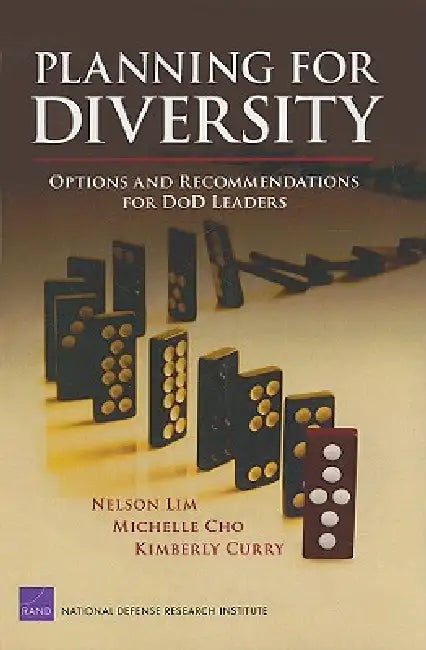 Planning for Diversity: Options and Recommendations for Dod Leaders by Nelson Lim, Michelle Cho, Kimberly Curry
