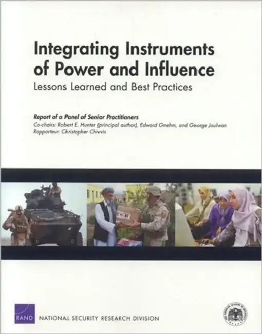 Integrating Instruments of Power and Influence: Lessons Learned and Best Practices by Robert E. Hunter