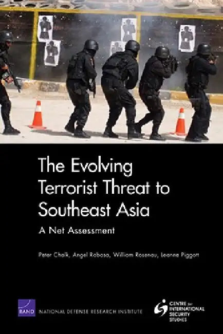 The Evolving Terrorist Threat to Southeast Asia: A Net Assessment by Peter Chalk, Angel Rabasa, Willliam Rosenau