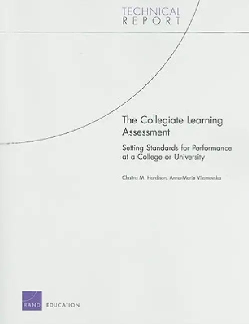 The Collegiate Learning Assessment: Setting Standards for Performance at a College or University by Chaitra M. Hardison, Anna-Marie Vilamovska