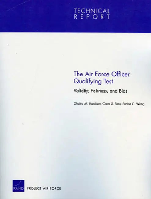 The Air Force Officer Qualifying Test: Validity, Fairness and Bias by Chaitra M. Hardison, Carra S. Sims, Eunice C. Wong
