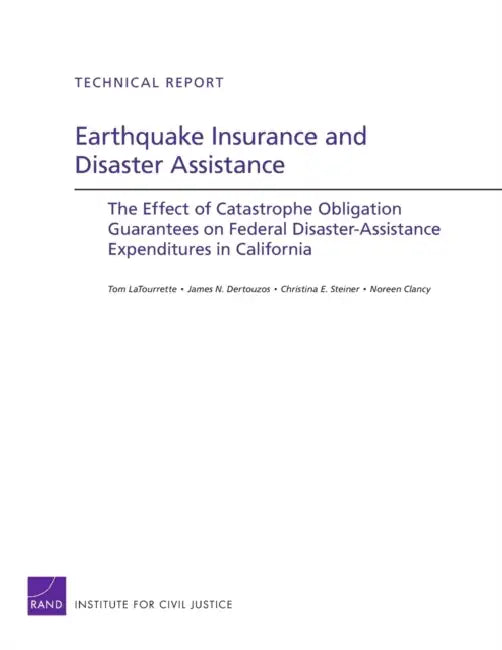Earthquake Insurance and Disaster Assistance by Tom Latourrette, James N. Dertouzos, Christina Steiner