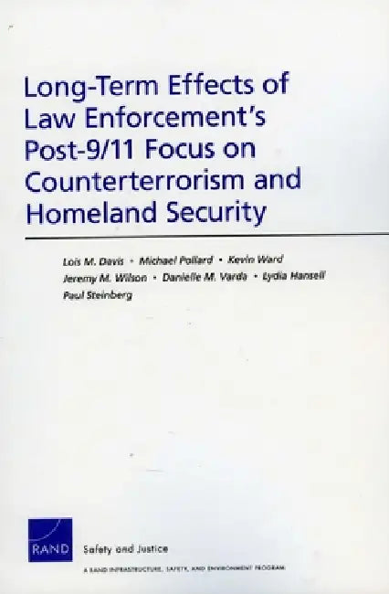Long-Term Effects of Law Enforcement's Post-9/11 Focus on Counterterrorism and Homeland Security by Lois M. Davis, Michael Pollard, Kevin Ward