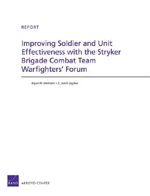 Improving Soldier and Unit Effectiveness with the Stryker Brigade Combat Team Warfighters' Forum by Bryan W. Hallmark, S. Jamie Gayton