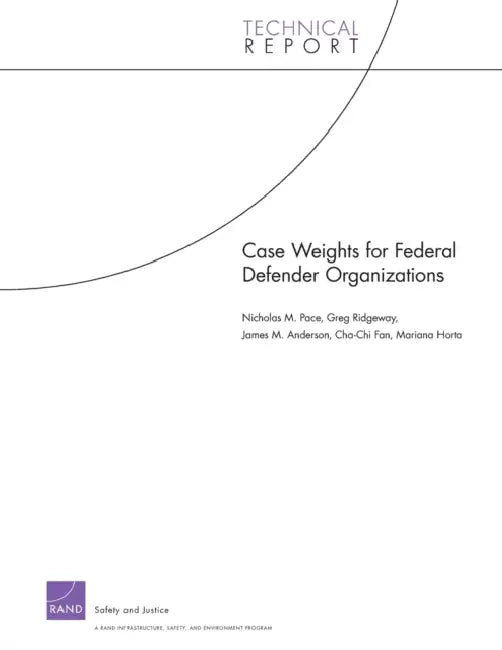 Case Weights for Federal Defender Organizations by Nicholas M. Pace, Greg Ridgeway, James M. Anderson