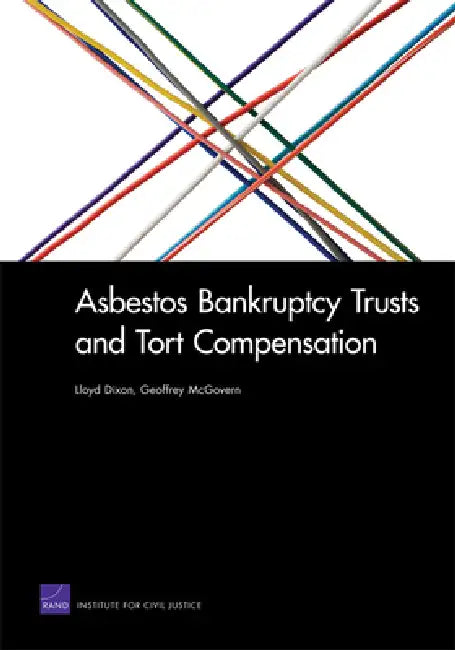 Asbestos Bankruptcy Trusts and Tort Compensation by Lloyd Dixon, Geoffrey McGovern