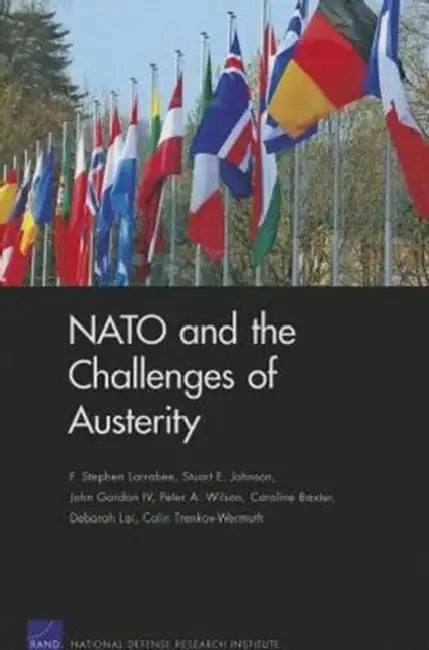 NATO and the Challenges of Austerity by F. Stephen Larrabee, Stuart E. Johnson, John Gordon