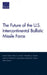 The Future of the U.S. Intercontinental Ballistic Missile Force by Lauren Caston, Robert S. Leonard, Christopher A. Mouton