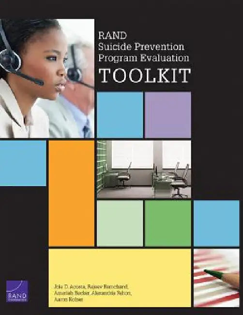 Rand Suicide Prevention Program Evaluation Toolkit by Joie D. Acosta, Rajeev Ramchand, Amariah Becker