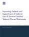 Improving Federal and Department of Defense Use of Service-Disabled Veteran-Owned Businesses by Amy G. Cox, Nancy Y. Moore