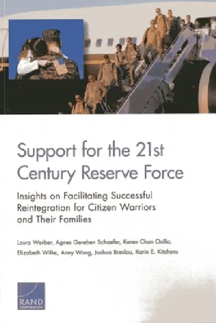 Support for the 21st-Century Reserve Force: Insights to Facilitate Successful Reintegration for Citizen Warriors and Their Families by Laura Werber, Agnes Gereben Schaefer, Karen Chan Osilla