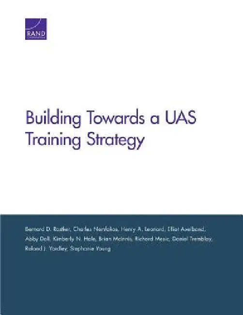 Building Toward an Unmanned Aircraft System Training Strategy by Bernard D. Rostker, Charles Nemfakos, Henry A. Leonard