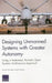 Designing Unmanned Systems with Greater Autonomy: Using a Federated, Partially Open Systems Architecture Approach by Daniel Gonzales, Sarah Harting