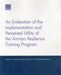 An Evaluation of the Implementation and Perceived Utility of the Airman Resilience Training Program by Gabriella C. Gonzalez, Reema Singh, Terry L. Schell