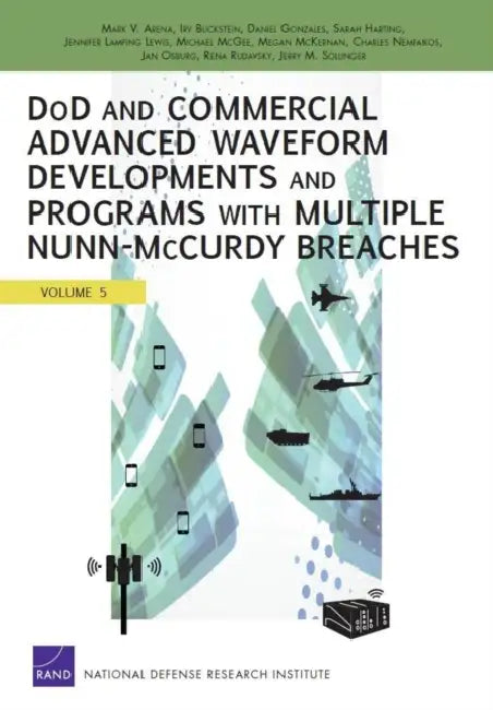 Dod and Commercial Advanced Waveform Developments and Programs with Nunn-McCurdy Breaches by Mark V. Arena, Irv Blickstein, Daniel Gonzales