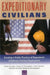 Expeditionary Civilians: Creating a Viable Practice of Department of Defense Civilian Deployment by Molly Dunigan, Susan S. Everingham, Todd Nichols