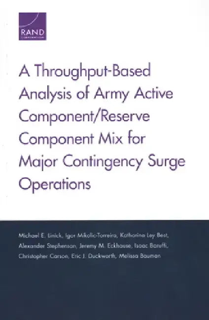 A Throughput-Based Analysis of Army Active Component/Reserve Component Mix for Major Contingency Surge Operations by Michael E. Linick