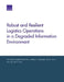 Robust and Resilient Logistics Operations in a Degraded Information Environment by Don Snyder, Elizabeth Bodine-Baron, Mahyar A. Amouzegar
