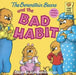 The Berenstain Bears and the Bad Habit by Stan And Jan Berenstain Berenstain