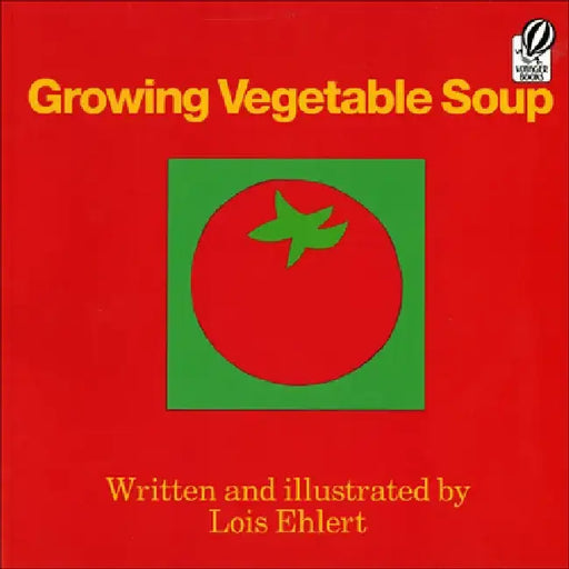 Growing Vegetable Soup by Lois Ehlert