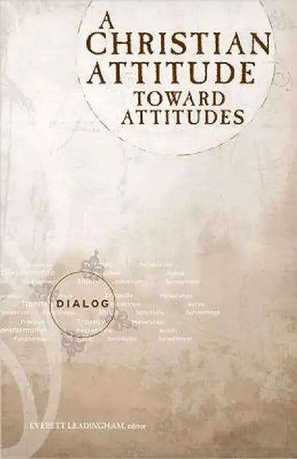 A Christian Attitude Toward Attitudes by Everett Leadingham