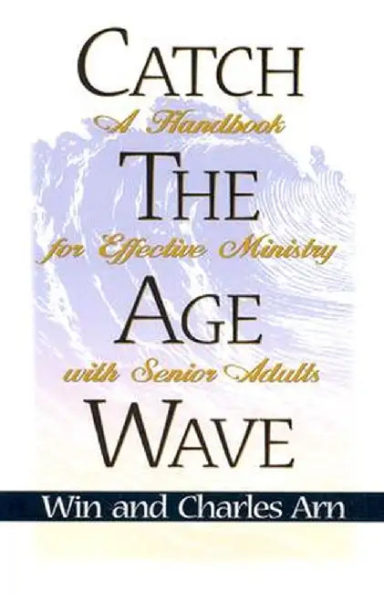 Catch the Age Wave by Win Arn