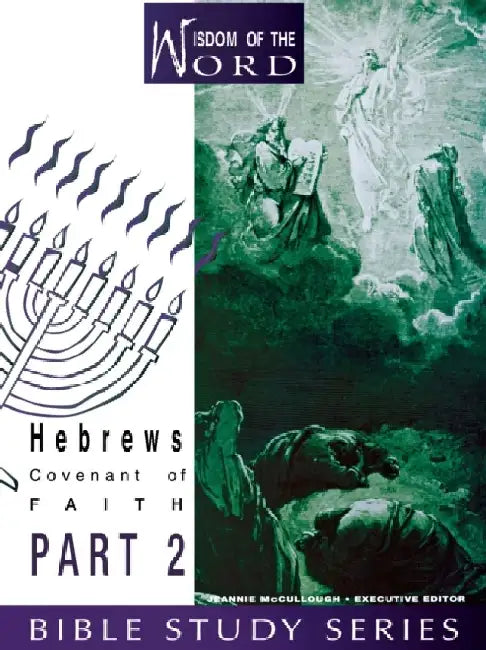 Hebrews: Covenant of Faith: Part 2 by Jeannie McCullough