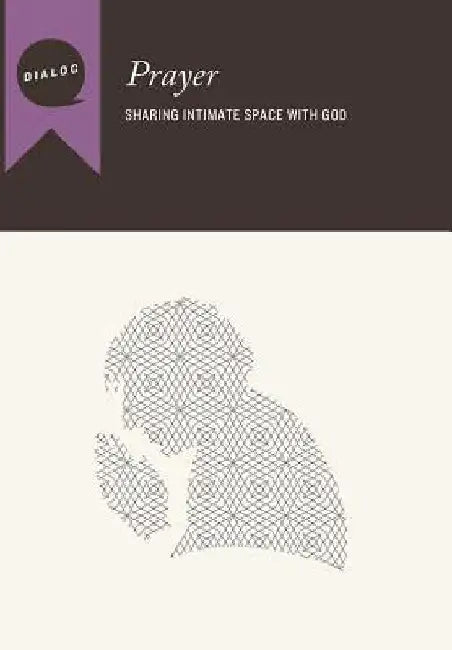 Prayer: Sharing Intimate Space with God, Participant's Guide by Beacon Hill Press
