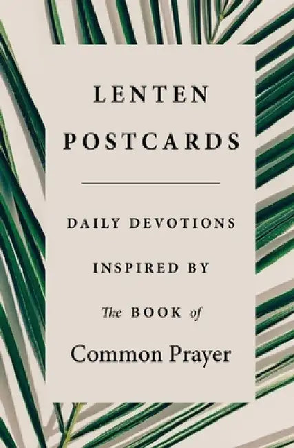 Lenten Postcards: Daily Devotions Inspired by the Book of Common Prayer by Jesse C. Middendorf