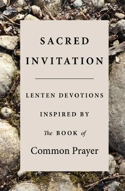 Sacred Invitation: Lenten Devotions Inspired by the Book of Common Prayer