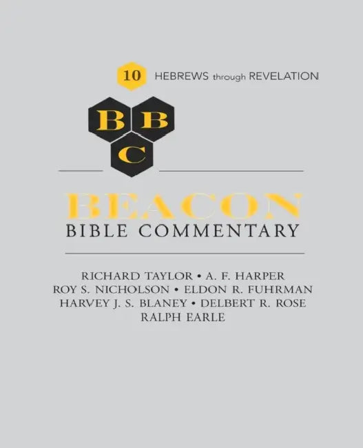 Beacon Bible Commentary, Volume 10: Hebrews Through Revelation by Delbert; Earle, Ralph; Taylor, Richard S Rose