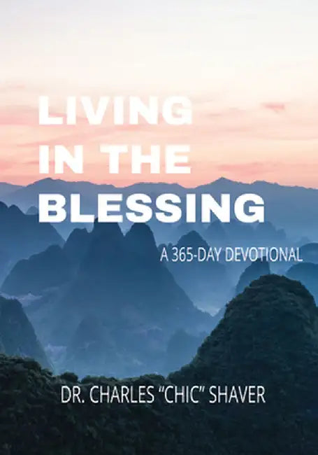 Living in the Blessing: A 365-Day Devotional by Charles Shaver