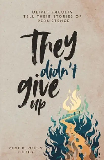 They Didn't Give Up by Olney, Kent R.