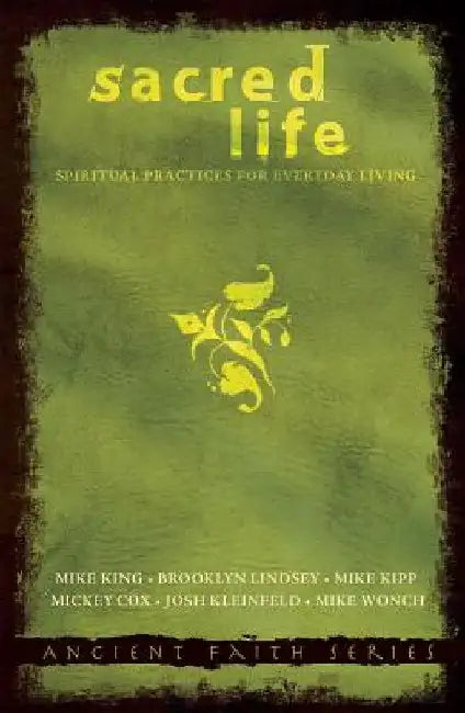 Sacred Life: Spiritual Practices for Everyday Living by Mike King