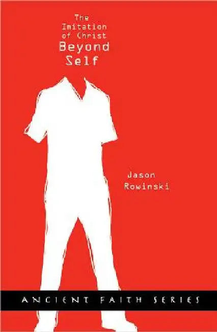 Beyond Self: The Imitation of Christ by Thomas A. Kempis