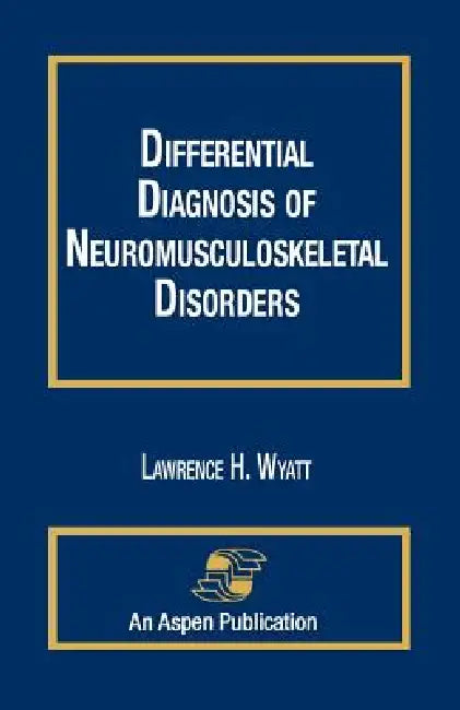 Differential Diagnosis Neuromuskelt Disorders by Lawrence Wyatt