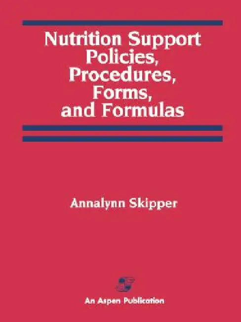 Nutrition Support Policies, Procedures, Forms, and Formulas: . by Annalynn Skipper