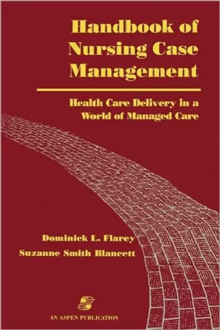 Handbook of Nursing Case Management: Health Care Delivery in a World of Managed Care: . by Suzanne Blancett
