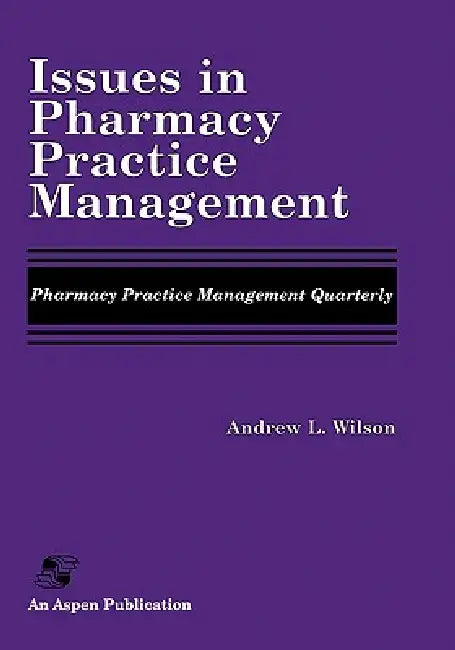 Issues in Pharmacy Practice Management: . by Andrew Wilson