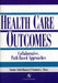 Health Care Outcomes: Collaborative, Path-Based Approaches: . by Suzanne Blancett, Dominick Flarey