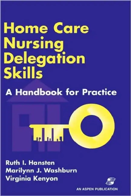 Home Care Nursing Delegation Skills by Ruth I. Hansten, Marilynn J. Washburn, Virginia Kenyon
