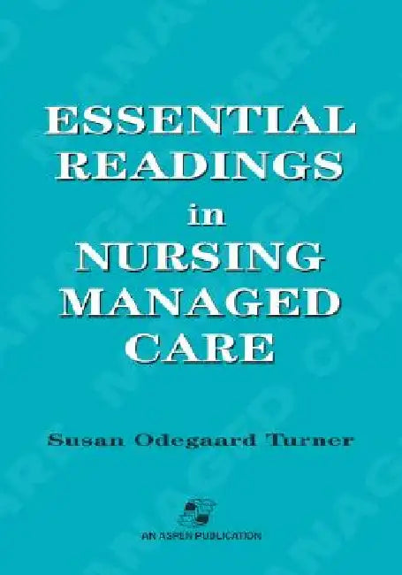 Essential Readings in Nursing Managed Care by Susan Odegaard Turner, David Turner