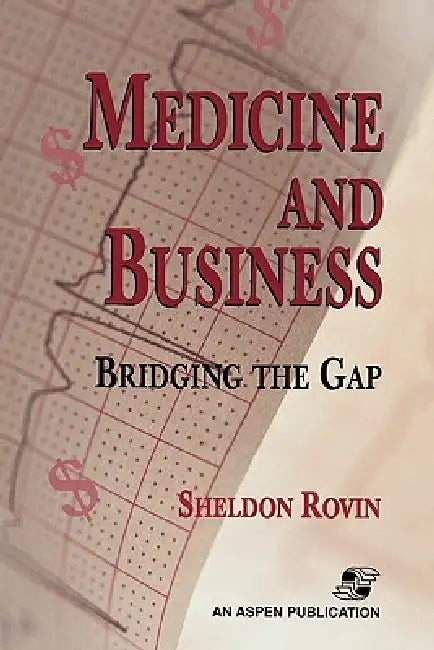 Medicine and Business: Bridging the Gap: . by Sheldon Rovin