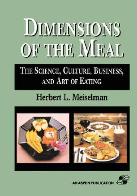 Dimensions of the Meal: Science, Culture, Business, Art by Herbert L. Meiselman