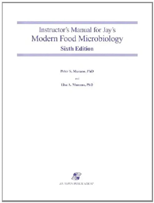 Instructor Manual for Jay Modern Food Microbio by Peter Mu Elsa Murano