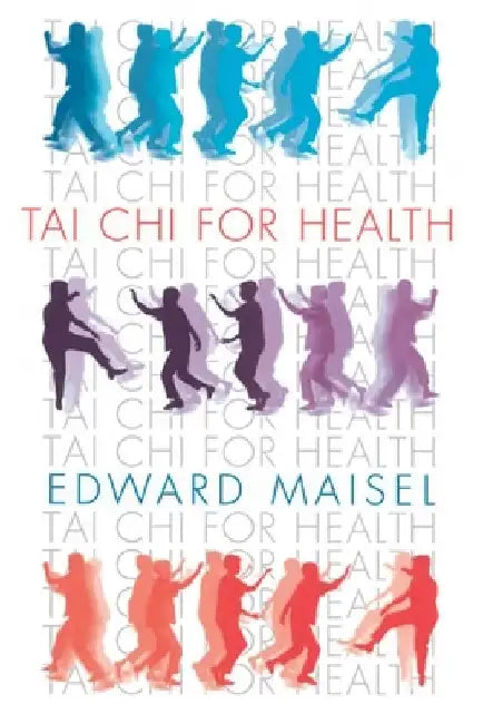 Tai Chi For Health by Edward Maisel