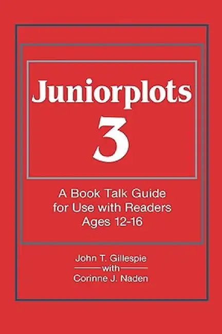 Juniorplots: Volume 3. a Book Talk Guide for Use with Readers Ages 12-16 by John T. Gillespie