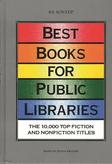 Best Books for Public Libraries: The 10,000 Top Fiction & Nonprofit Titles by Steven Arozena
