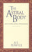 The Astral Body: And Other Astral Phenomena by A. E. Powell