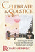Celebrate the Solstice: Honoring the Earth's Seasonal Rhythms Through Festival and Ceremony by Richard Heinberg